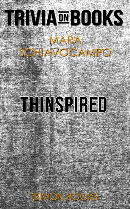 Thinspired: How I Lost 90 Pounds - My Plan for Lasting Weight Loss and Self-Acceptance by Mara Schiavocampo (Trivia-On-Books)