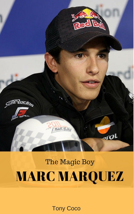 Marc Marquez, The Magic Boy