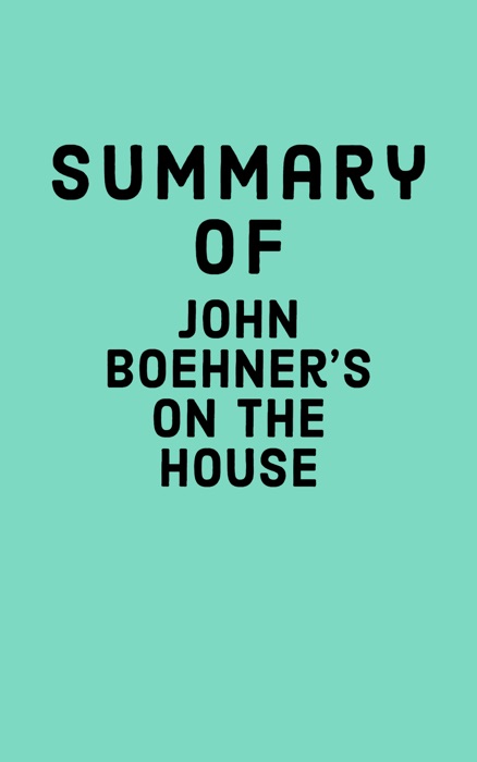 Summary of John Boehner’s On the House: A Washington Memoir