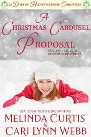A Christmas Carousel Proposal - Melinda Curtis & Cari Lynn Webb by  Melinda Curtis & Cari Lynn Webb PDF Download