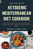 Sophie Bowen RDN - The Ultimate Ketogenic Mediterranean Diet Cookbook; Healthy Low-Carb Recipes for Improved Gut-Health and Weight Loss artwork