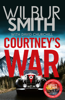 Courtney's War - Wilbur Smith & David Churchill