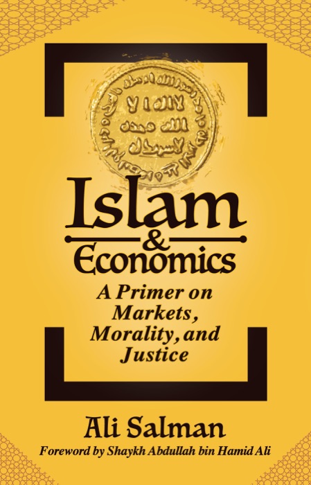 Islam and Economics: A Primer on Markets, Morality, and Justice