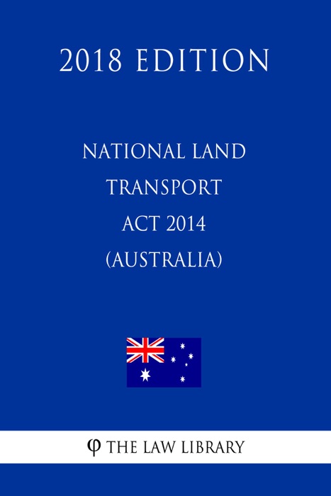 National Land Transport Act 2014 (Australia) (2018 Edition)