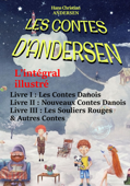 Les Contes D’Andersen : L’intégral illustré – Livre I : Les Contes Danois – Livre II : Nouveaux Contes Danois – Livre III : Les Souliers Rouges & Autres Contes. [avec 492 illust. d’après Yan Dargent] - Hans Christian Andersen, Louis Moland, Nicolas Polczynski & Yan Dargent