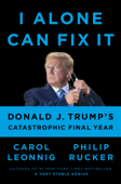 I Alone Can Fix It - Carol Leonnig & Philip Rucker
