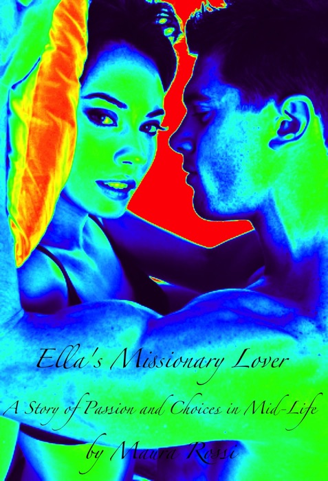 Ella's Missionary Lover: A Story of Passion & Choices in Mid-Life