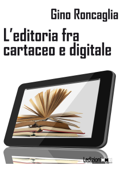 L'editoria tra cartaceo e digitale - Gino Roncaglia