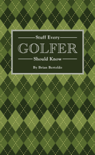 Stuff Every Golfer Should Know - Brian Bertoldo Cover Art