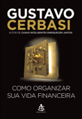 Como organizar sua vida financeira - Gustavo Cerbasi
