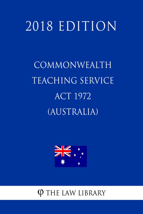 Commonwealth Teaching Service Act 1972 (Australia) (2018 Edition)