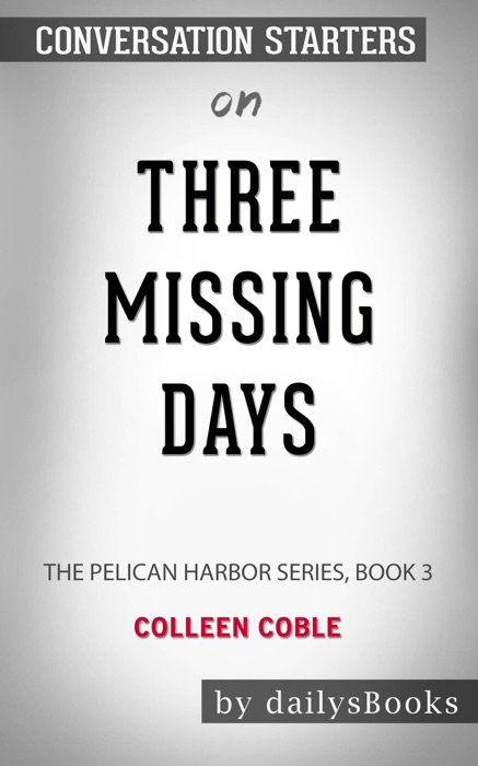 Three Missing Days: The Pelican Harbor Series, Book 3 by Colleen Coble: Conversation Starters