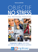 Objectif no stress - Ma méthode positive - Patricia Lentini