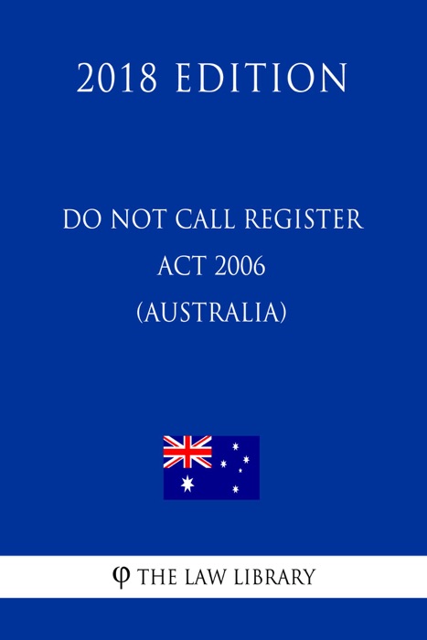 Do Not Call Register Act 2006 (Australia) (2018 Edition)