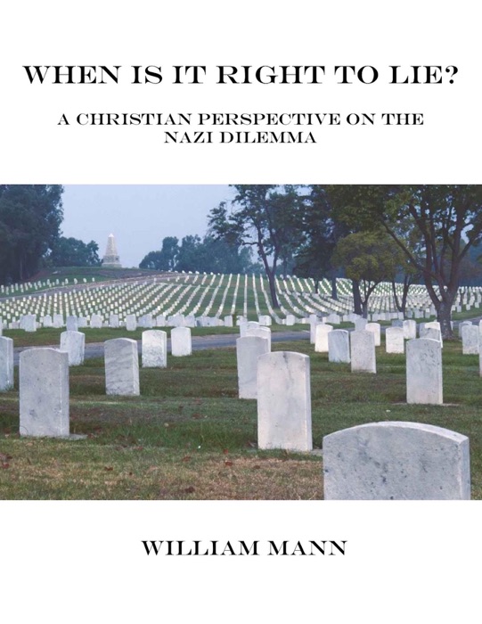 When is it Right to Lie? A Christian Perspective on the Nazi Dilemma.