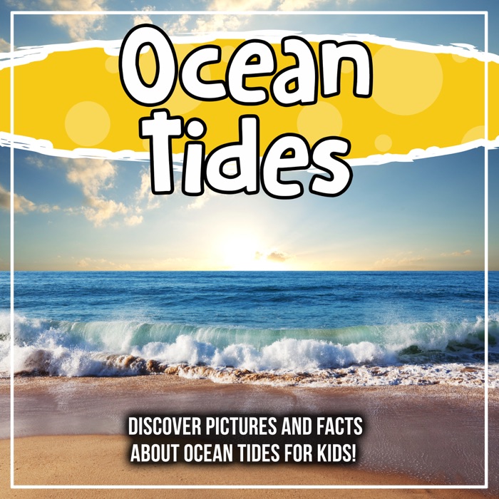 Ocean Tides: Discover Pictures and Facts About Ocean Tides For Kids!