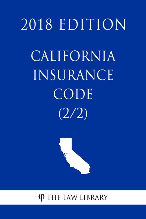 California Insurance Code (2/2) (2018 Edition)