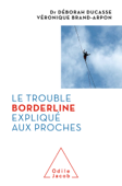 Le Trouble borderline expliqué aux proches - Déborah Ducasse & Véronique Brand-Arpon