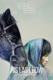 His Last Bow - Arthur Conan Doyle & Sheba Blake by  Arthur Conan Doyle & Sheba Blake PDF Download