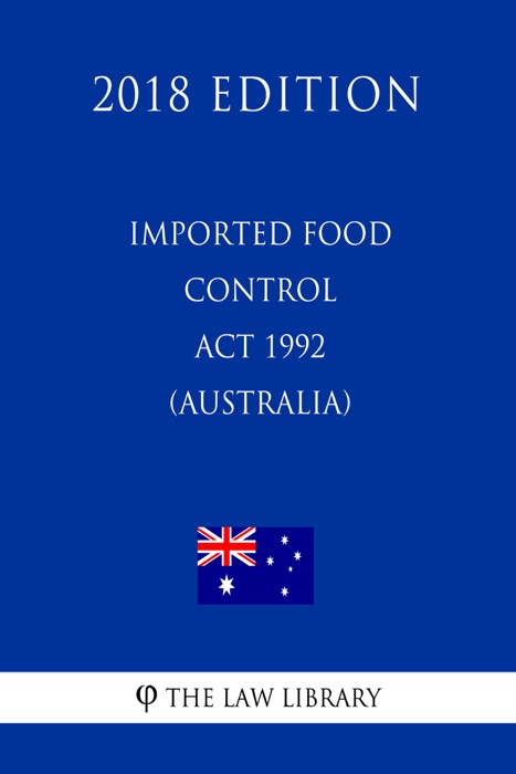 Imported Food Control Act 1992 (Australia) (2018 Edition)