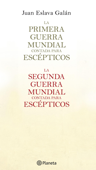 La primera y segunda guerra mundial contada para escépticos (pack) - Juan Eslava Galán