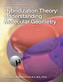 Hybridization Theory: Understanding Molecular Geometry - William R. Sponholtz, III, B.S., M.S., Ph.D.