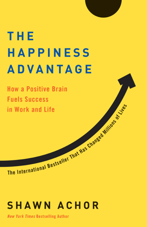 The Happiness Advantage - Shawn Achor