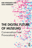 The Digital Future of Museums - Keir Winesmith & Suse Anderson