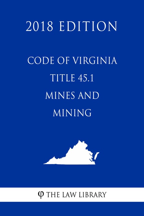 Code of Virginia - Title 45.1 - Mines and Mining (2018 Edition)