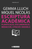 Escriptura acadèmica. Planificació, documentació, redacció, citació i models - Gemma Lluch i Crespo & Miquel Nicolás Amorós