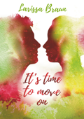 It's time to move on - Larissa Braun