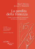 La perdita della tristezza - Allan V. Horwitz & Jerome C. Wakefield