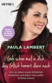 Geh schon mal in dich, das Glück kommt dann nach - Paula Lambert