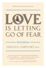 Love Is Letting Go of Fear, Third Edition - Gerald G. Jampolsky, M.D. & Jack Keeler