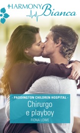Chirurgo e playboy - Fiona Lowe by  Fiona Lowe PDF Download