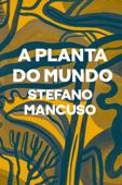 A planta do mundo - Stefano Mancuso