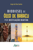 Biodiesel de Óleo de Babaçu por Destilação Reativa - Jorge da Silva Santos