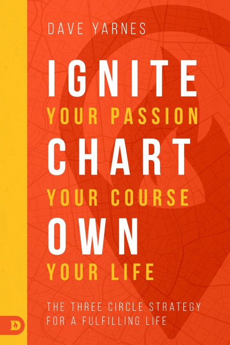 Ignite Your Passion, Chart Your Course, Own Your Life