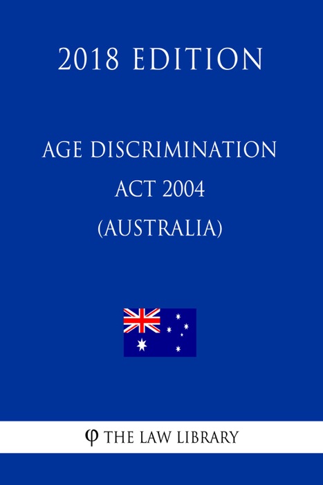 Age Discrimination Act 2004 (Australia) (2018 Edition)