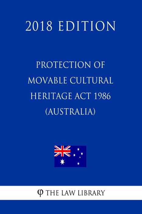 Protection of Movable Cultural Heritage Act 1986 (Australia) (2018 Edition)