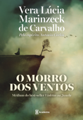 O morro dos ventos - Vera Lúcia Marinzeck de Carvalho
