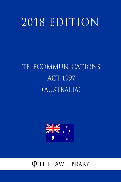 Telecommunications Act 1997 (Australia) (2018 Edition)