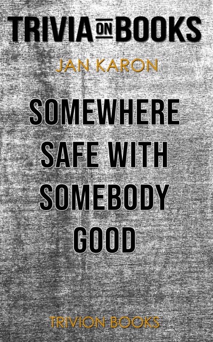 Somewhere Safe with Somebody Good: The New Mitford Novel by Jan Karon (Trivia-On-Books)