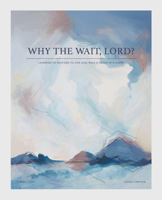 Why the Wait, Lord?