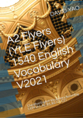 A2 Flyers (YLE Flyers) 1540 English Vocabulary A2初级1540英语词汇 Version 2021 - David Yao