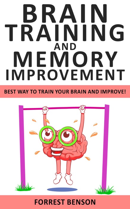 Brain Training and Memory Improvement: Best way to Train Your Brain and Improve!