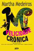 Felicidade crônica - Martha Medeiros