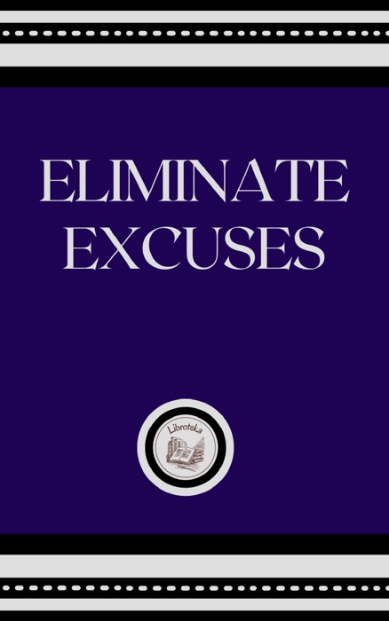 ELIMINATE EXCUSES