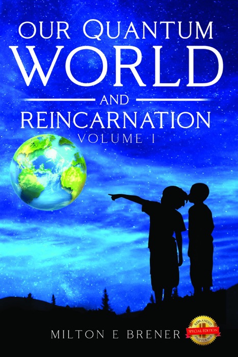 Our Quantum World and Reincarnation (Vol. I)