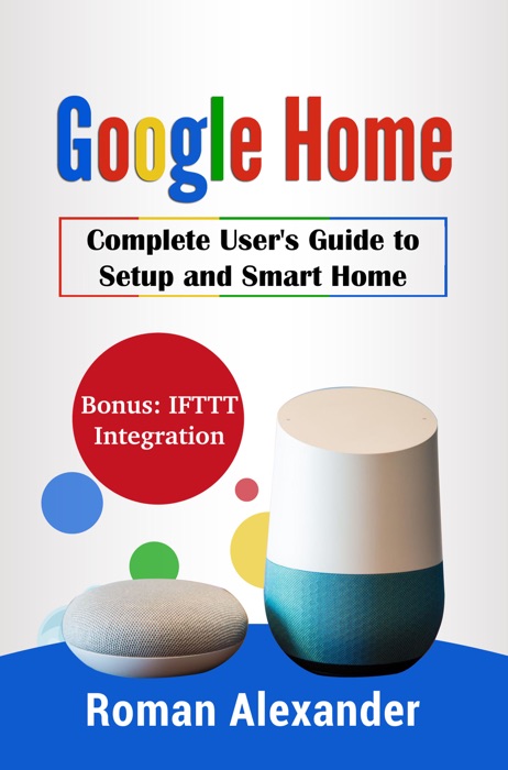 Google Home - Complete User's Guide to Setup and Smart Home